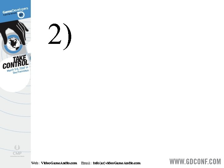 2) Web: : Video. Game. Audio. com Email: : info{at}video. Game. Audio. com 