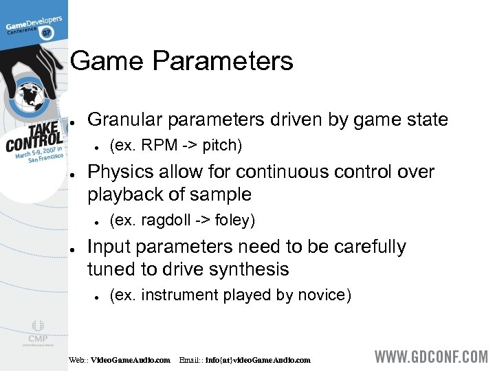 Game Parameters ● Granular parameters driven by game state ● ● Physics allow for