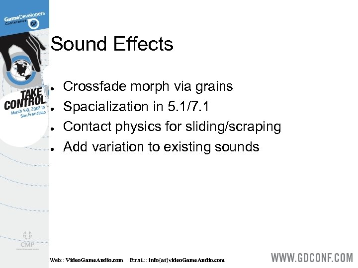 Sound Effects ● ● Crossfade morph via grains Spacialization in 5. 1/7. 1 Contact
