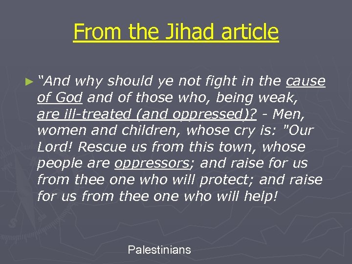 From the Jihad article ► “And why should ye not fight in the cause