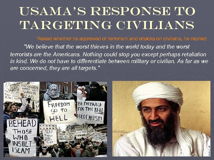 Usama’s response to targeting civilians *Asked whether he approved of terrorism and attacks on
