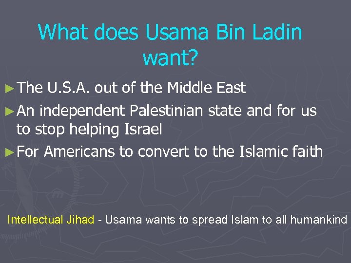 What does Usama Bin Ladin want? ► The U. S. A. out of the