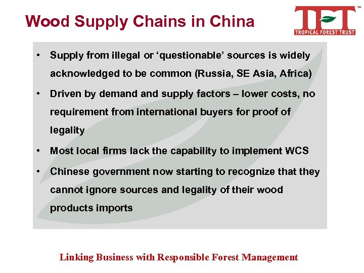 Wood Supply Chains in China • Supply from illegal or ‘questionable’ sources is widely