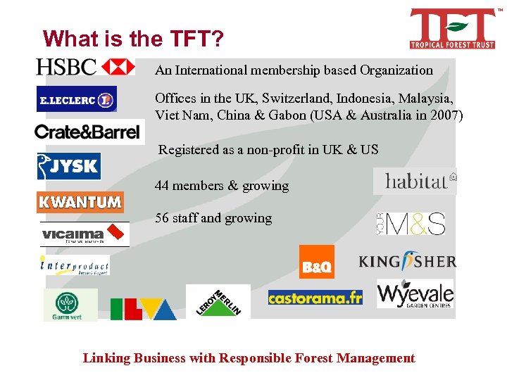 What is the TFT? An International membership based Organization Offices in the UK, Switzerland,