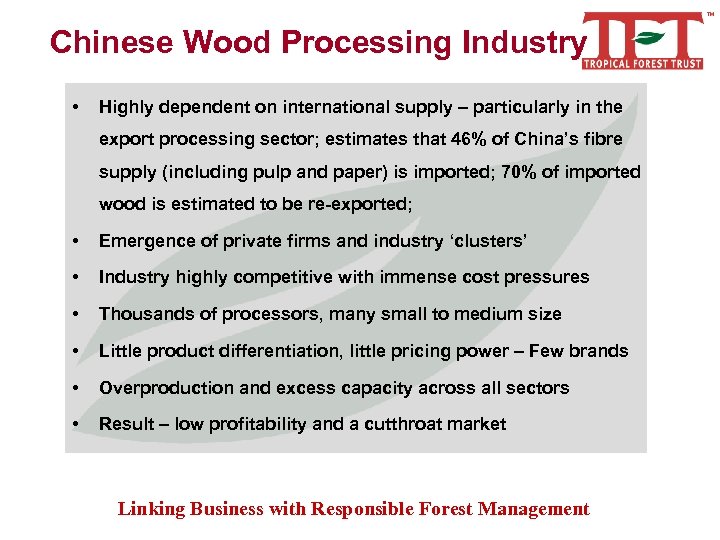 Chinese Wood Processing Industry • Highly dependent on international supply – particularly in the