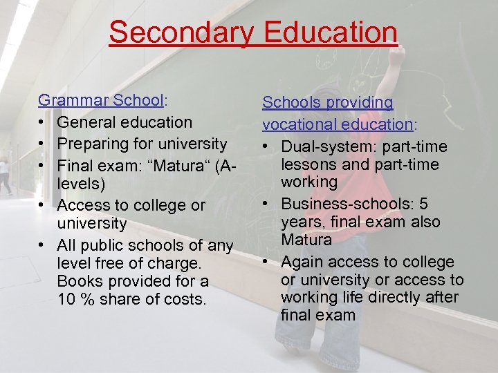 Secondary Education Grammar School: • General education • Preparing for university • Final exam: