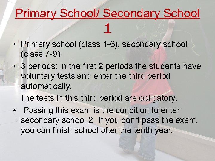 Primary School/ Secondary School 1 • Primary school (class 1 -6), secondary school (class
