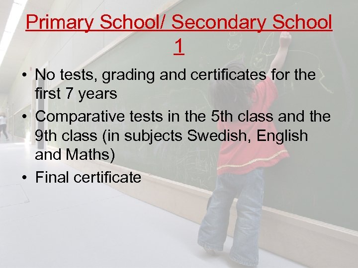 Primary School/ Secondary School 1 • No tests, grading and certificates for the first