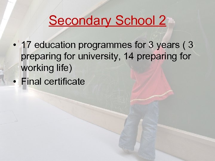 Secondary School 2 • 17 education programmes for 3 years ( 3 preparing for