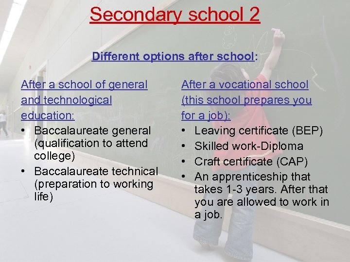 Secondary school 2 Different options after school: After a school of general and technological