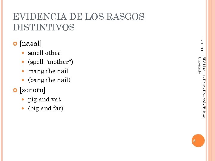 EVIDENCIA DE LOS RASGOS DISTINTIVOS 02/16/11 [nasal] smell other (spell "mother") mang the nail