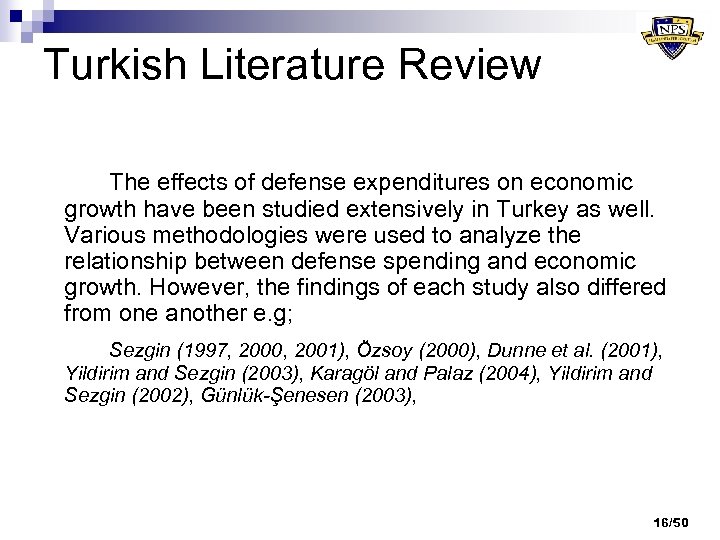 Turkish Literature Review The effects of defense expenditures on economic growth have been studied