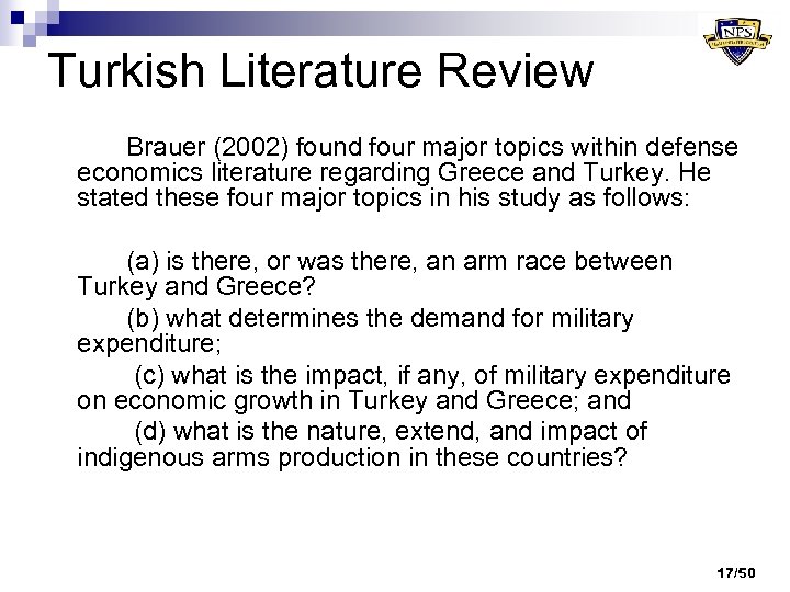 Turkish Literature Review Brauer (2002) found four major topics within defense economics literature regarding