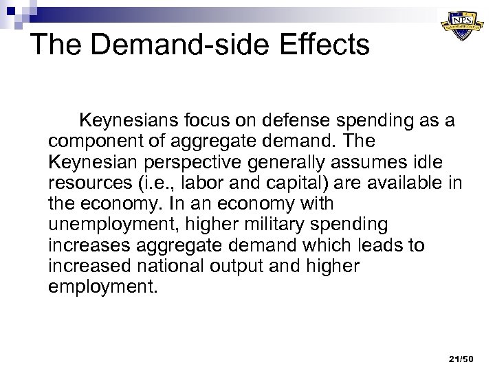 The Demand-side Effects Keynesians focus on defense spending as a component of aggregate demand.