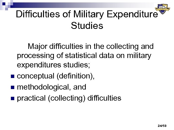 Difficulties of Military Expenditure Studies Major difficulties in the collecting and processing of statistical