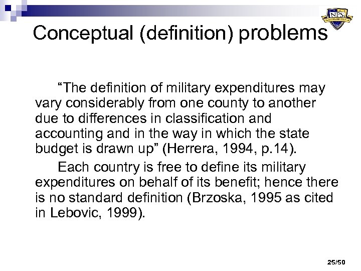 Conceptual (definition) problems “The definition of military expenditures may vary considerably from one county