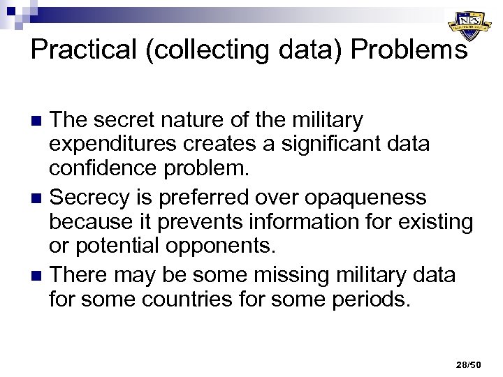 Practical (collecting data) Problems The secret nature of the military expenditures creates a significant