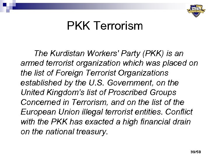 PKK Terrorism The Kurdistan Workers' Party (PKK) is an armed terrorist organization which was