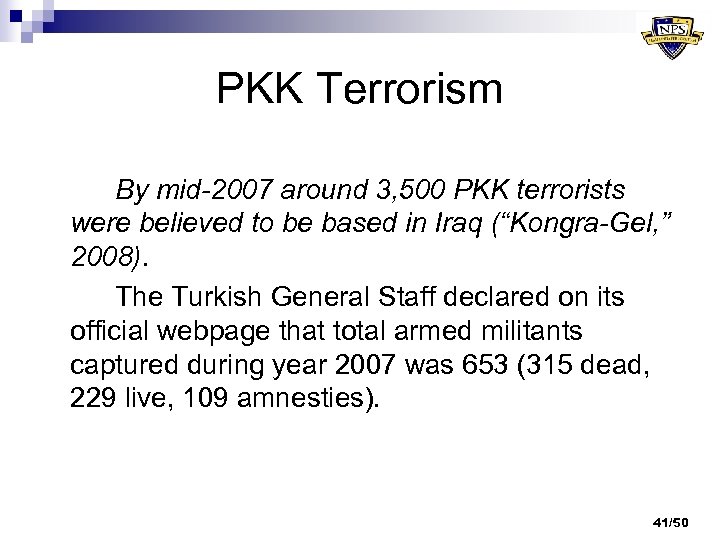 PKK Terrorism By mid-2007 around 3, 500 PKK terrorists were believed to be based