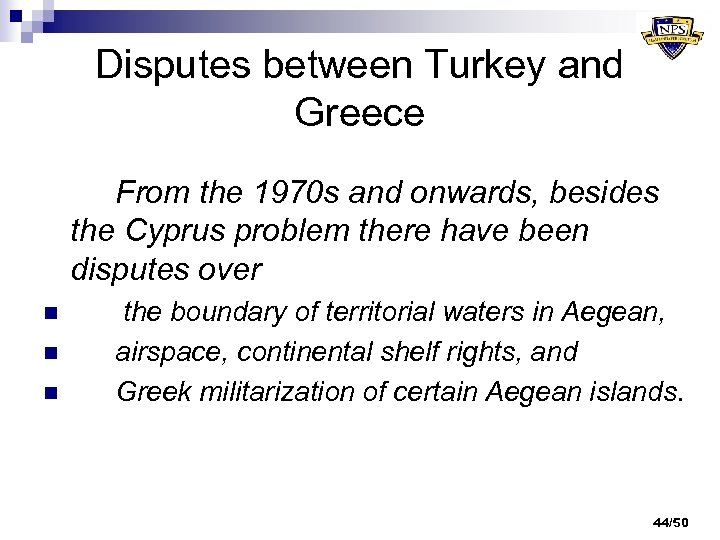 Disputes between Turkey and Greece From the 1970 s and onwards, besides the Cyprus
