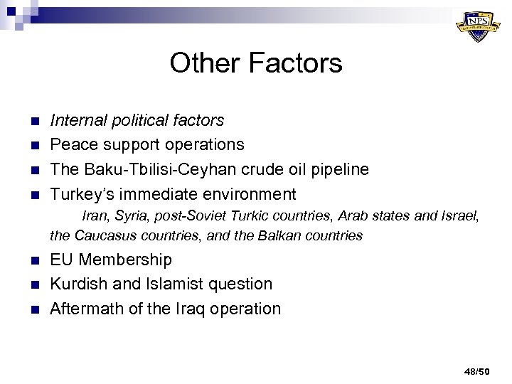 Other Factors n n Internal political factors Peace support operations The Baku-Tbilisi-Ceyhan crude oil