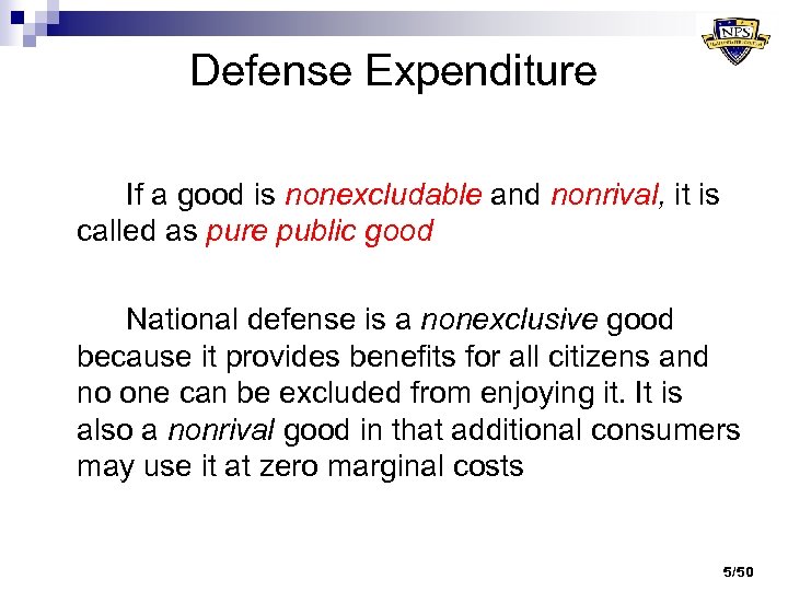 Defense Expenditure If a good is nonexcludable and nonrival, it is called as pure