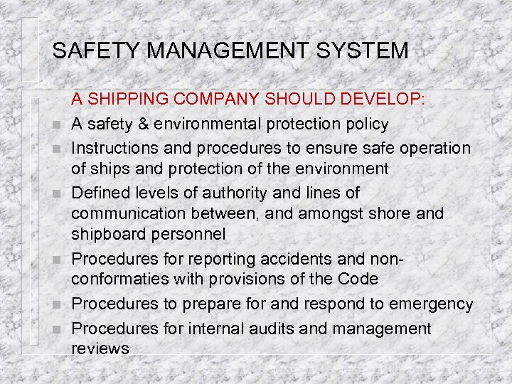 SAFETY MANAGEMENT SYSTEM n n n A SHIPPING COMPANY SHOULD DEVELOP: A safety &