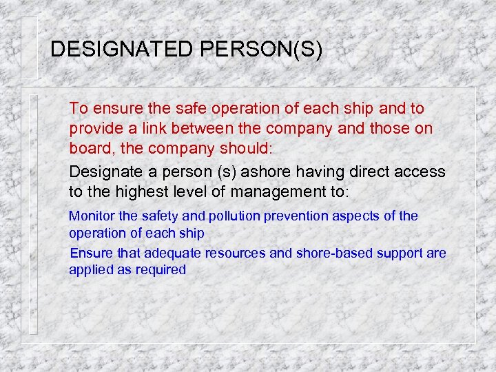 DESIGNATED PERSON(S) To ensure the safe operation of each ship and to provide a