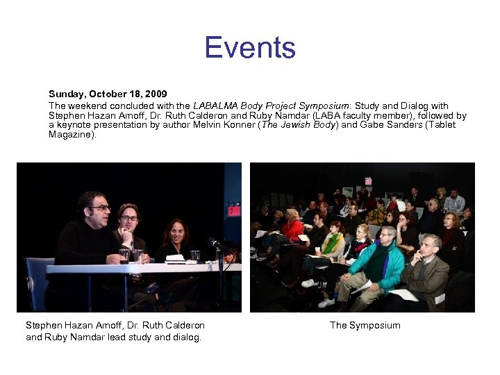 Events Sunday, October 18, 2009 The weekend concluded with the LABALMA Body Project Symposium: