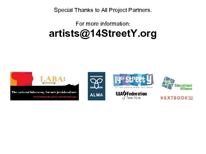Special Thanks to All Project Partners. For more information: artists@14 Street. Y. org 