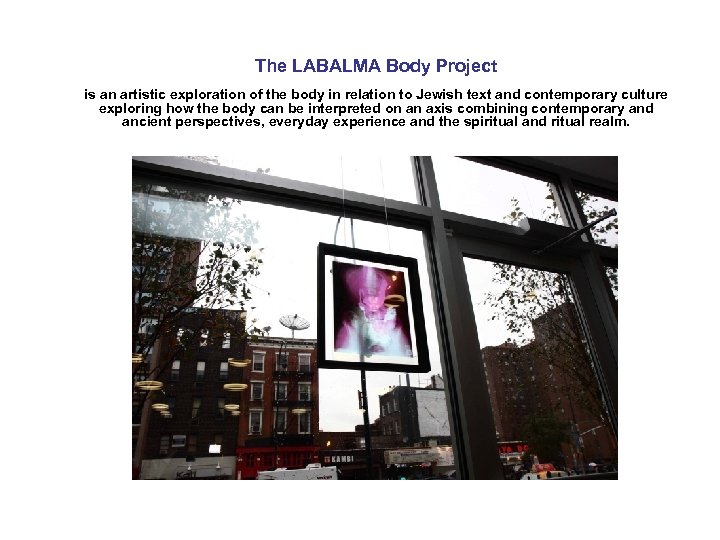 The LABALMA Body Project is an artistic exploration of the body in relation to