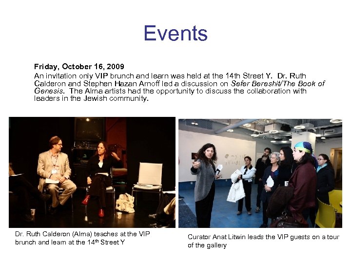 Events Friday, October 16, 2009 An invitation only VIP brunch and learn was held