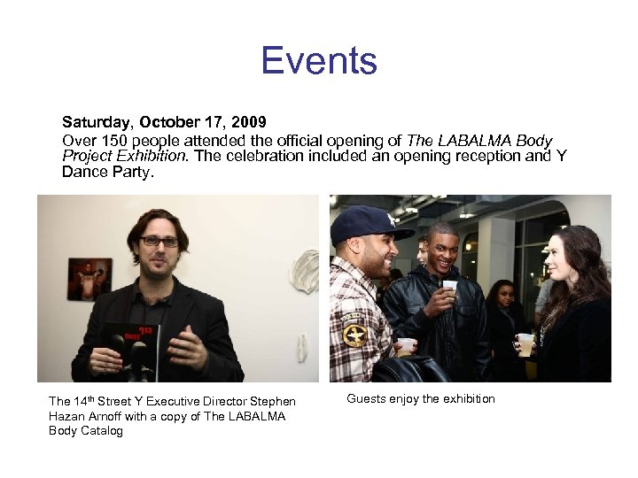Events Saturday, October 17, 2009 Over 150 people attended the official opening of The