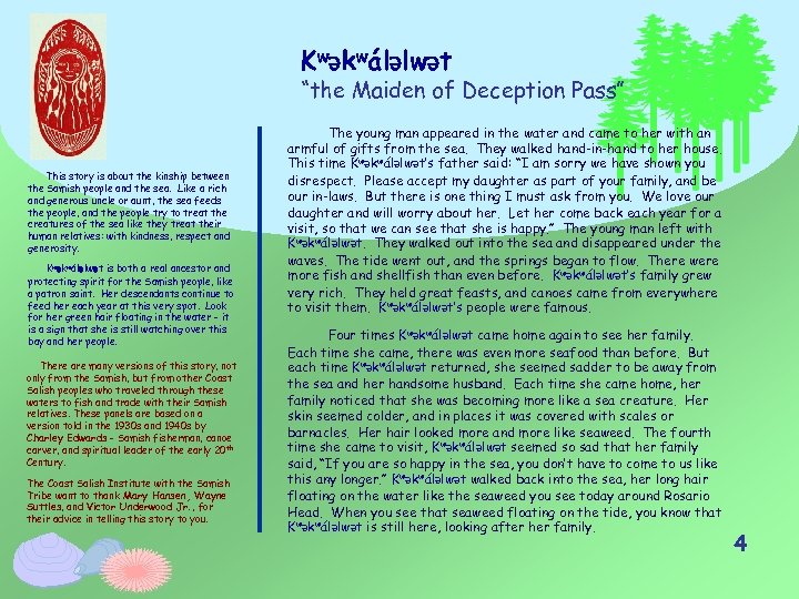 KwƏkwálƏlwƏt “the Maiden of Deception Pass” This story is about the kinship between the