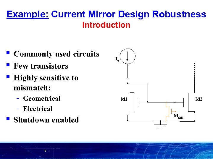 Example: Current Mirror Design Robustness Introduction § § § Commonly used circuits Few transistors