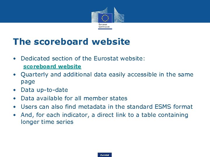 The scoreboard website • Dedicated section of the Eurostat website: scoreboard website • Quarterly