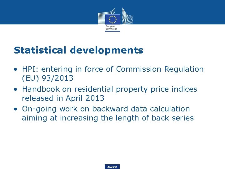 Statistical developments • HPI: entering in force of Commission Regulation (EU) 93/2013 • Handbook