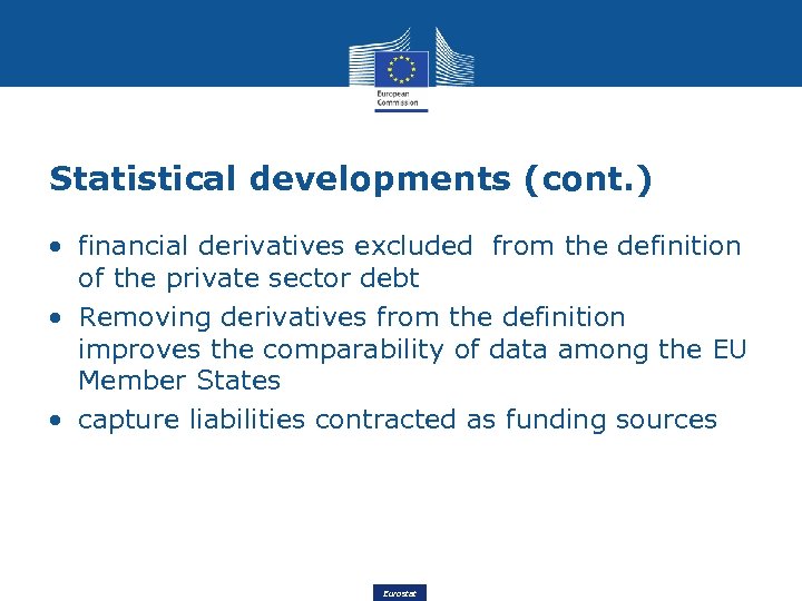 Statistical developments (cont. ) • financial derivatives excluded from the definition of the private