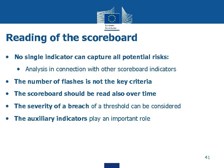 Reading of the scoreboard • No single indicator can capture all potential risks: •