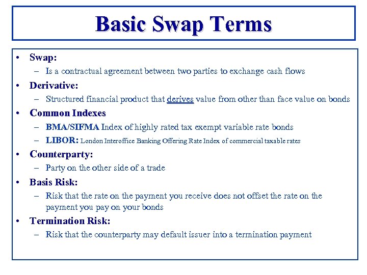 Basic Swap Terms • Swap: – Is a contractual agreement between two parties to