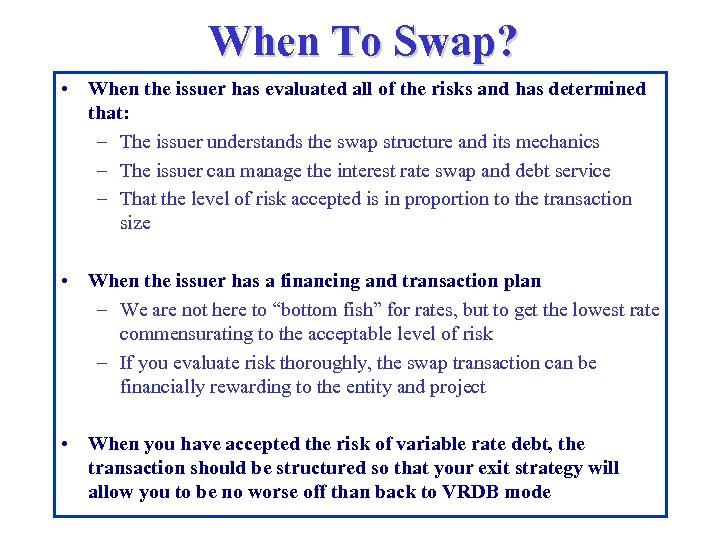 When To Swap? • When the issuer has evaluated all of the risks and