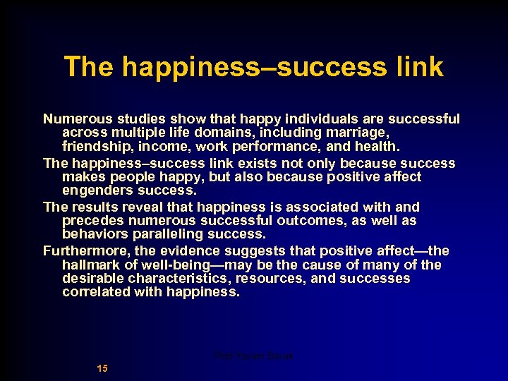 The happiness–success link Numerous studies show that happy individuals are successful across multiple life