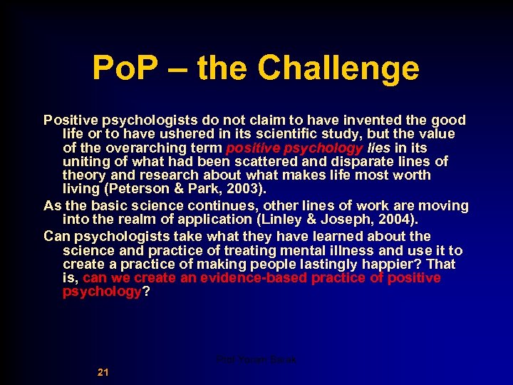 Po. P – the Challenge Positive psychologists do not claim to have invented the
