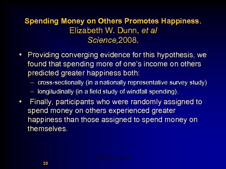 Spending Money on Others Promotes Happiness. Elizabeth W. Dunn, et al Science, 2008. •