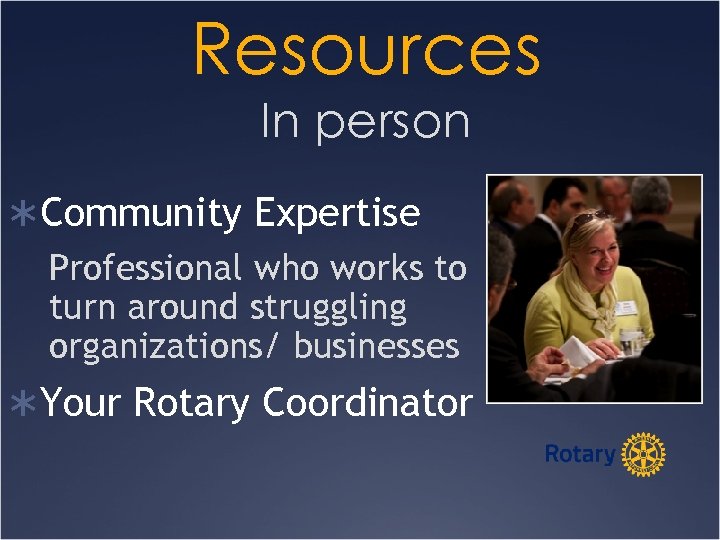 Resources In person ÜCommunity Expertise Professional who works to turn around struggling organizations/ businesses