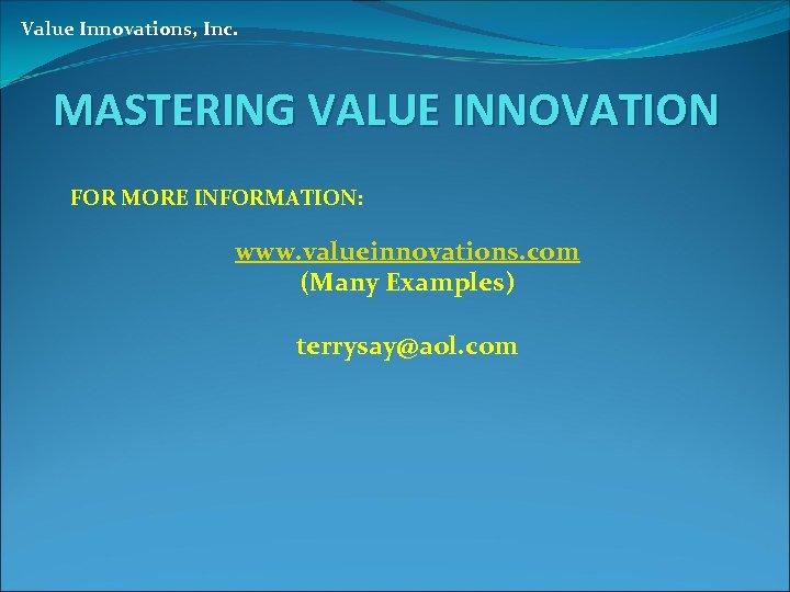 Value Innovations, Inc. MASTERING VALUE INNOVATION FOR MORE INFORMATION: www. valueinnovations. com (Many Examples)