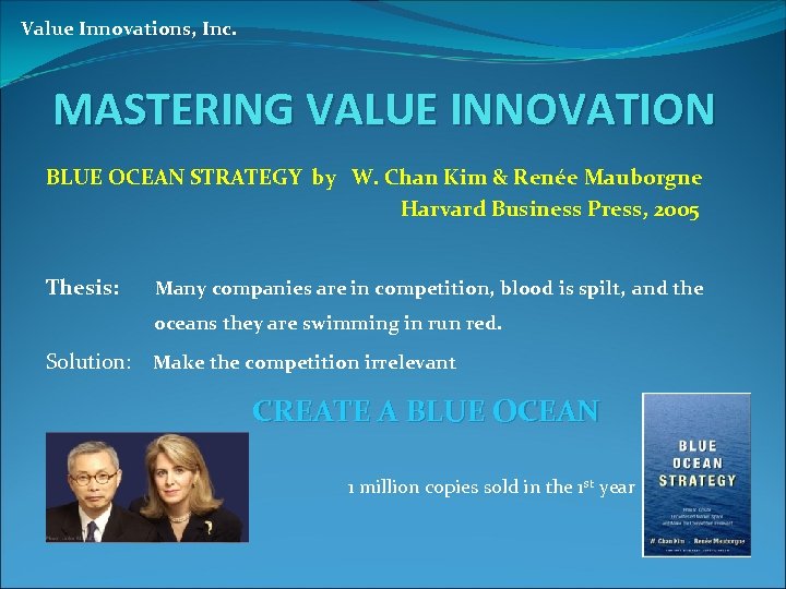 Value Innovations, Inc. MASTERING VALUE INNOVATION BLUE OCEAN STRATEGY by W. Chan Kim &