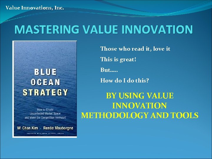 Value Innovations, Inc. MASTERING VALUE INNOVATION Those who read it, love it This is