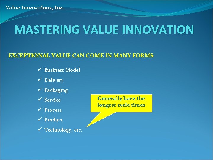 Value Innovations, Inc. MASTERING VALUE INNOVATION EXCEPTIONAL VALUE CAN COME IN MANY FORMS ü