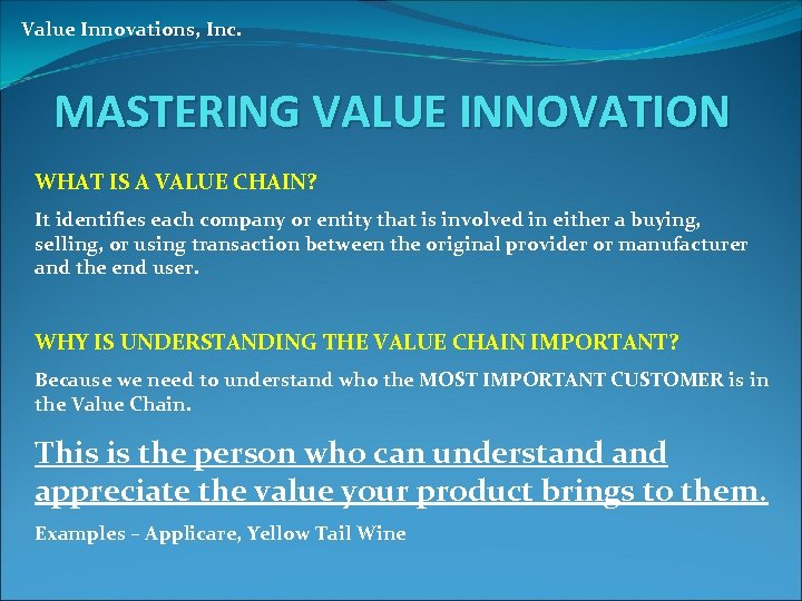 Value Innovations, Inc. MASTERING VALUE INNOVATION WHAT IS A VALUE CHAIN? It identifies each